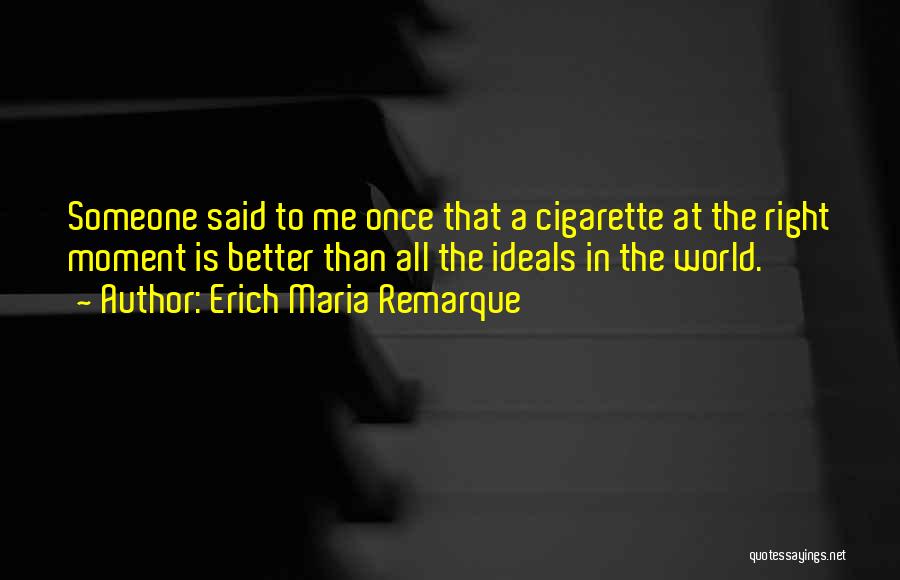 Cigarette Quotes By Erich Maria Remarque