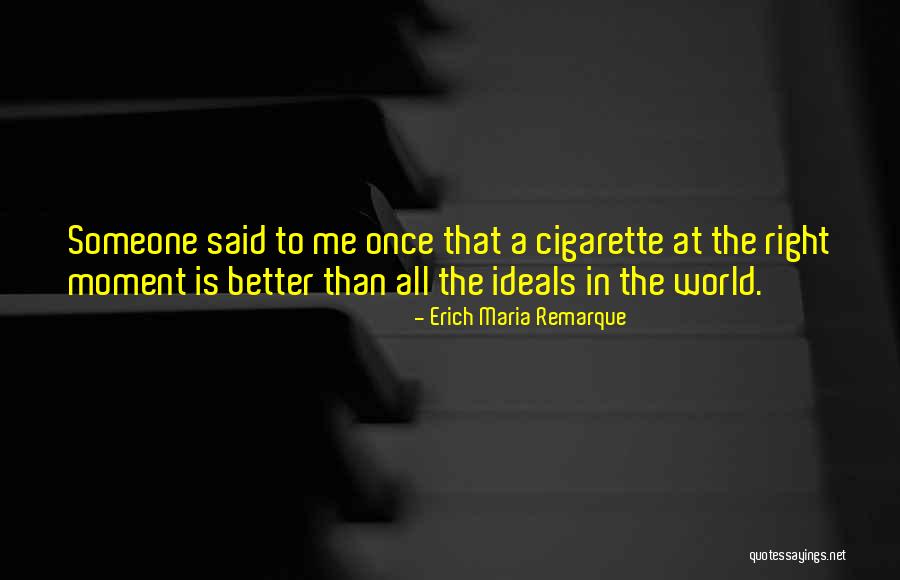 Cigarette Quotes By Erich Maria Remarque