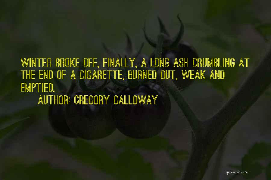 Cigarette Quotes By Gregory Galloway