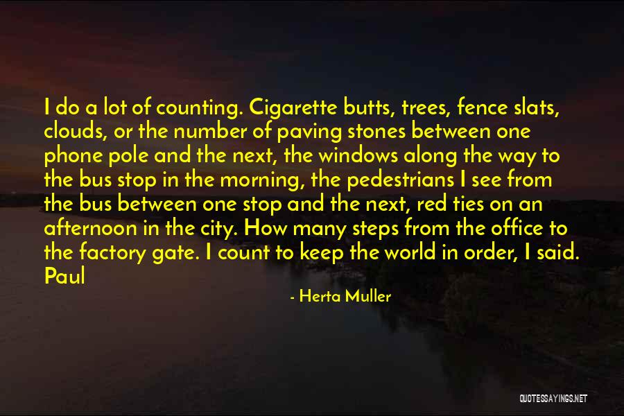 Cigarette Quotes By Herta Muller