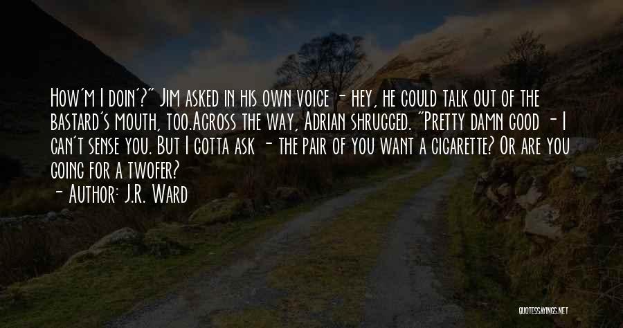 Cigarette Quotes By J.R. Ward