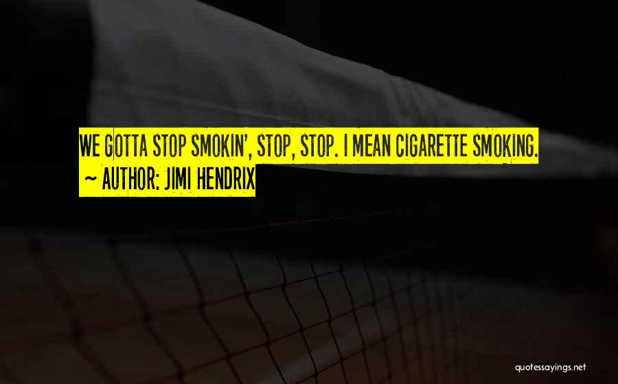 Cigarette Quotes By Jimi Hendrix