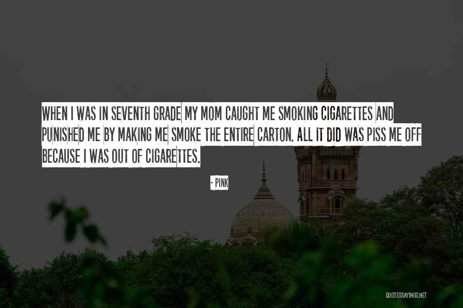 Cigarette Quotes By Pink