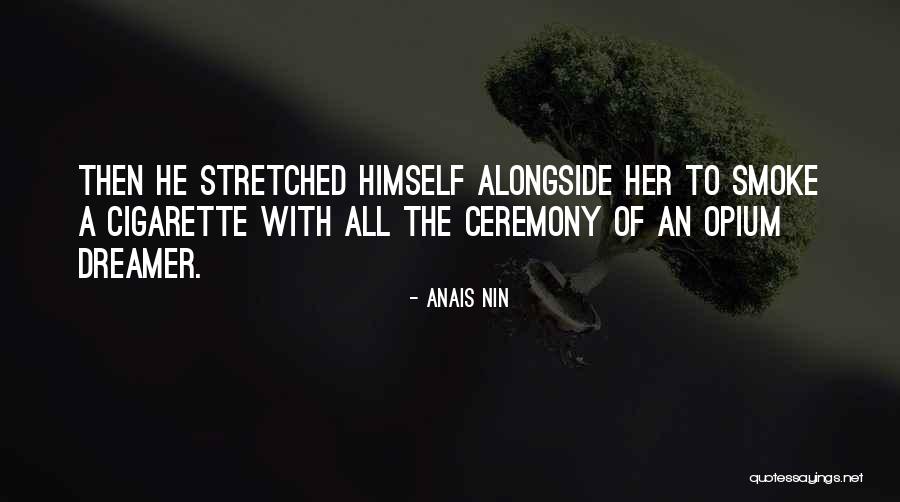 Cigarette Smoke Quotes By Anais Nin