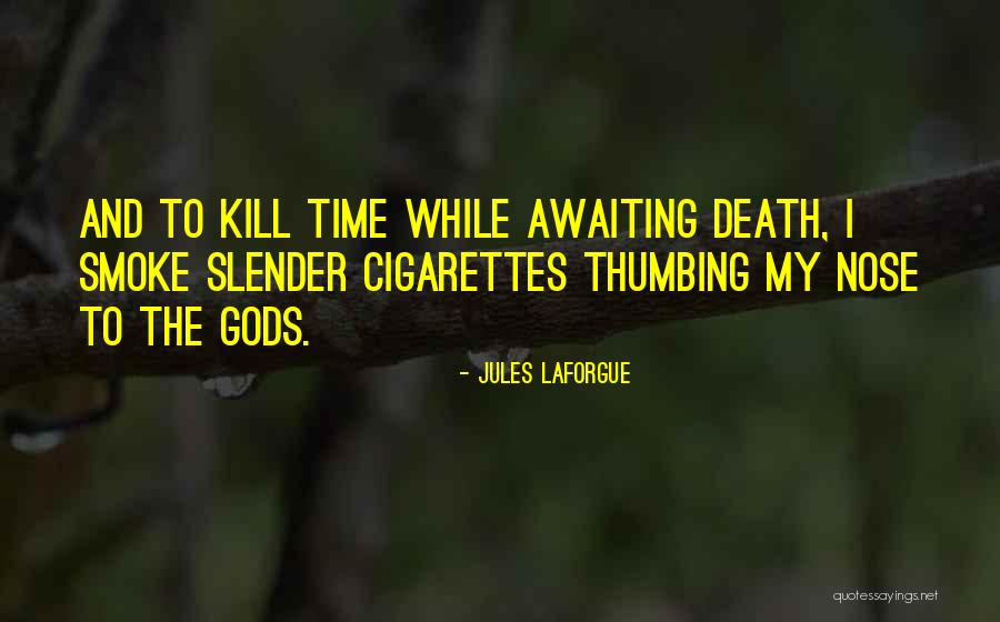 Cigarette Smoke Quotes By Jules Laforgue