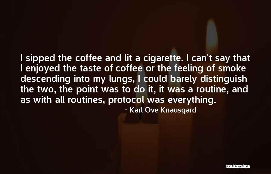 Cigarette Smoke Quotes By Karl Ove Knausgard