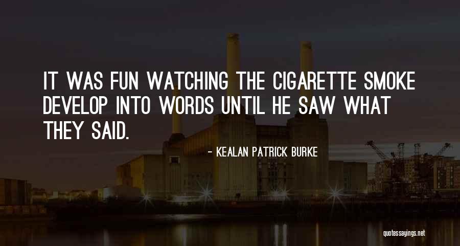 Cigarette Smoke Quotes By Kealan Patrick Burke