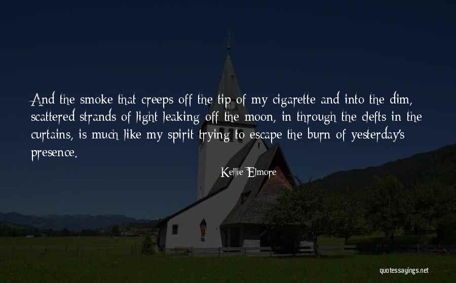 Cigarette Smoke Quotes By Kellie Elmore