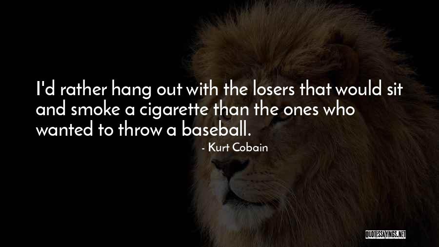 Cigarette Smoke Quotes By Kurt Cobain