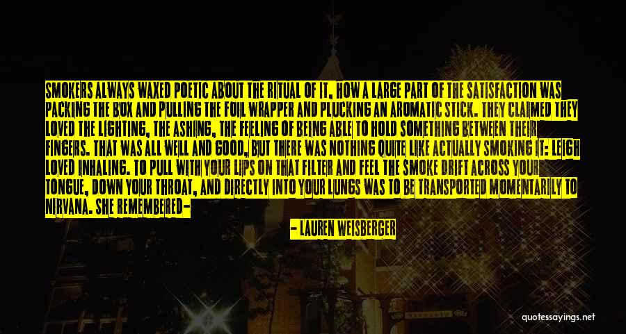 Cigarette Smoke Quotes By Lauren Weisberger