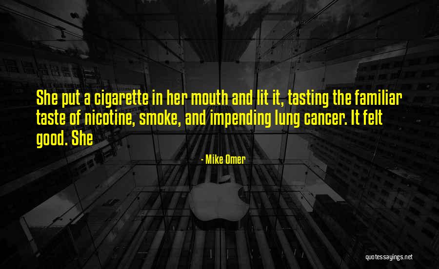 Cigarette Smoke Quotes By Mike Omer