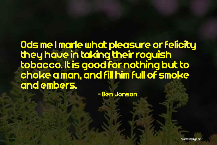 Cigarette Smoking Man Quotes By Ben Jonson Cigarette Smoking Man Quotes By Ben Jonson