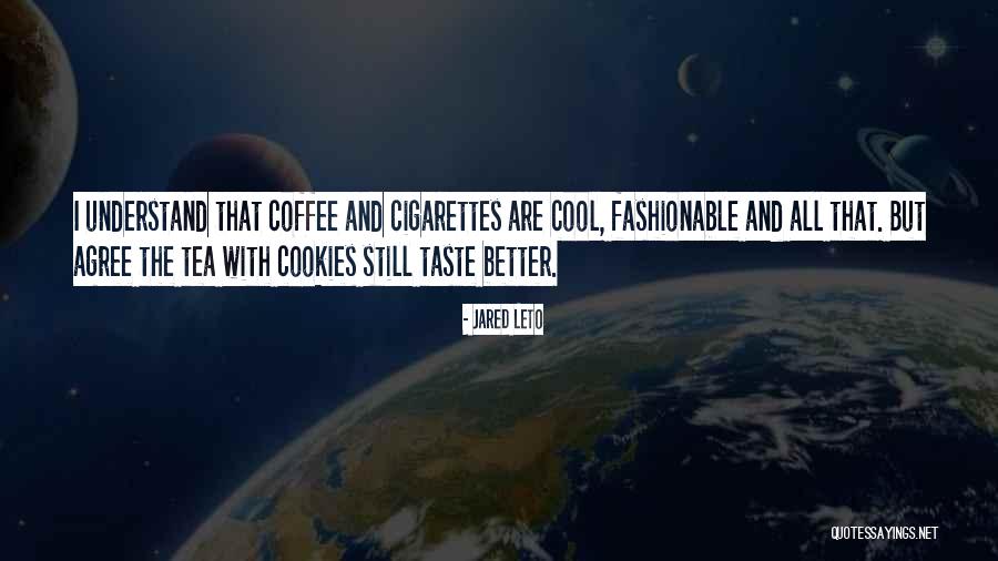 Cigarettes And Coffee Quotes By Jared Leto Cigarettes And Coffee Quotes By Jared Leto
