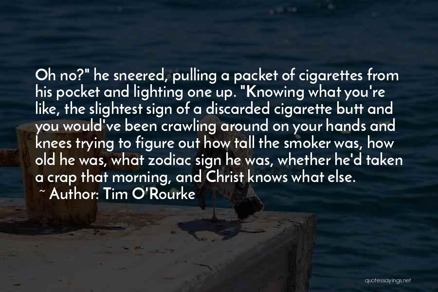 Cigarettes Funny Quotes By Tim O'Rourke