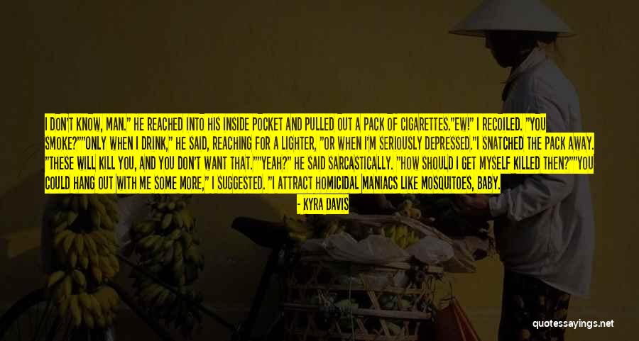 Cigarettes Kill Quotes By Kyra Davis