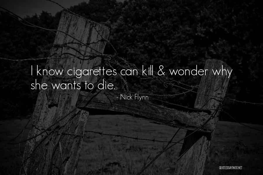 Cigarettes Kill Quotes By Nick Flynn