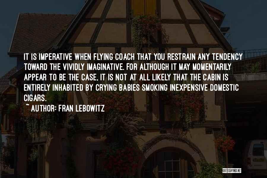 Cigars Quotes By Fran Lebowitz