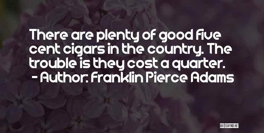 Cigars Quotes By Franklin Pierce Adams