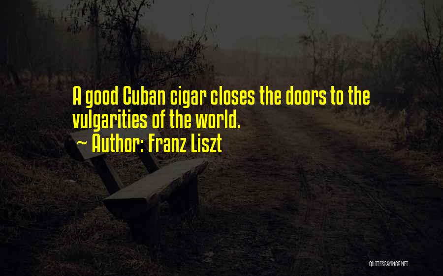 Cigars Quotes By Franz Liszt