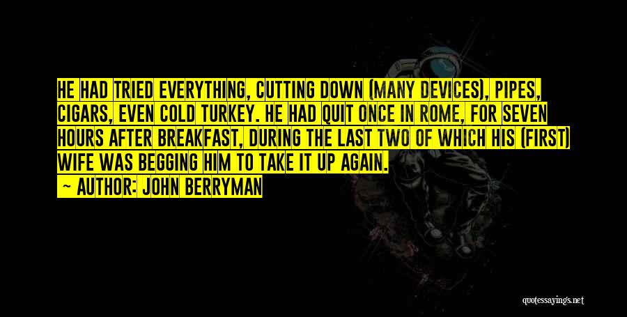 Cigars Quotes By John Berryman