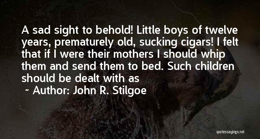 Cigars Quotes By John R. Stilgoe