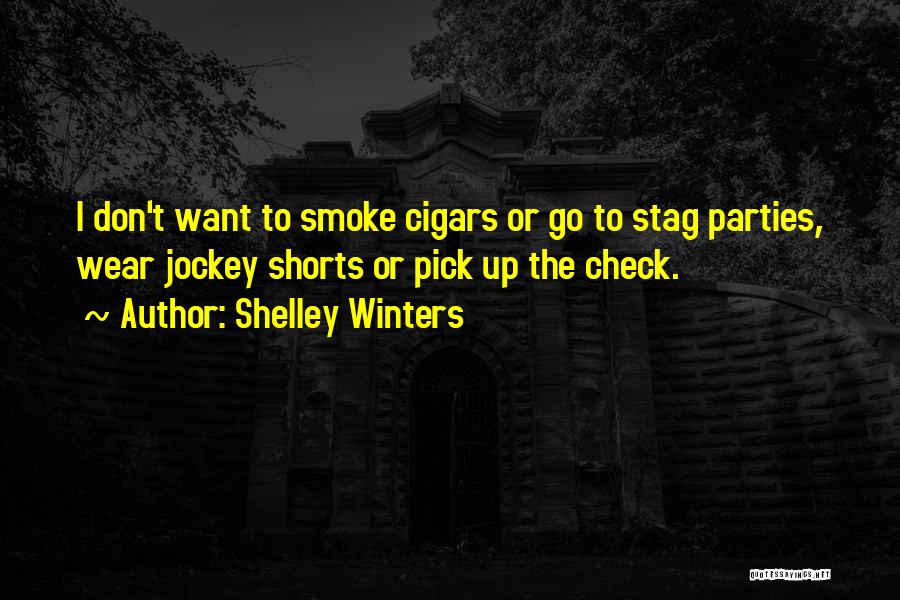 Cigars Quotes By Shelley Winters