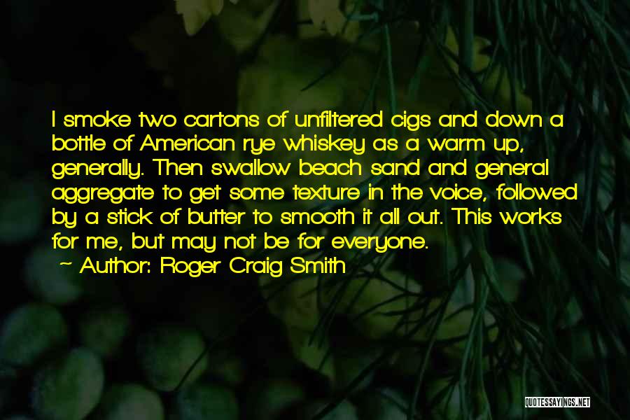 Cigs Quotes By Roger Craig Smith