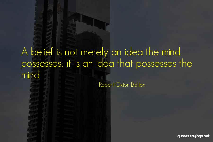 Cikana Quotes By Robert Oxton Bolton