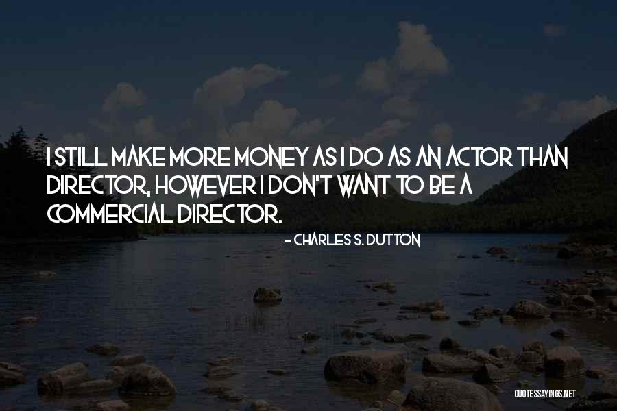 Cilmi Naaleeye Quotes By Charles S. Dutton Cilmi Naaleeye Quotes By Charles S. Dutton