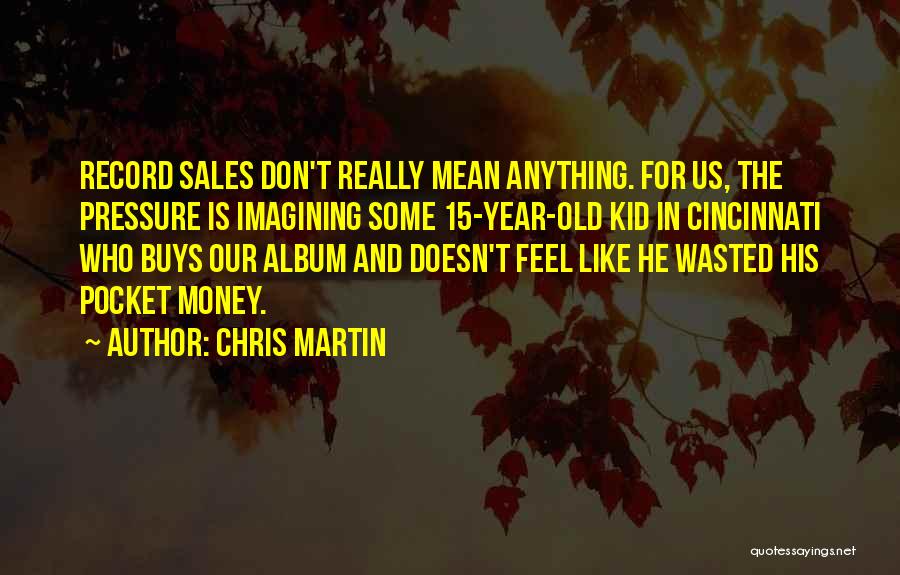 Cincinnati Kid Quotes By Chris Martin