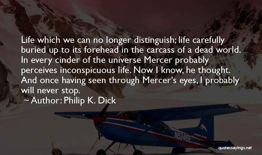 Cinder Quotes By Philip K. Dick