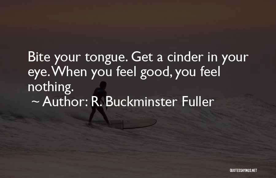 Cinder Quotes By R. Buckminster Fuller