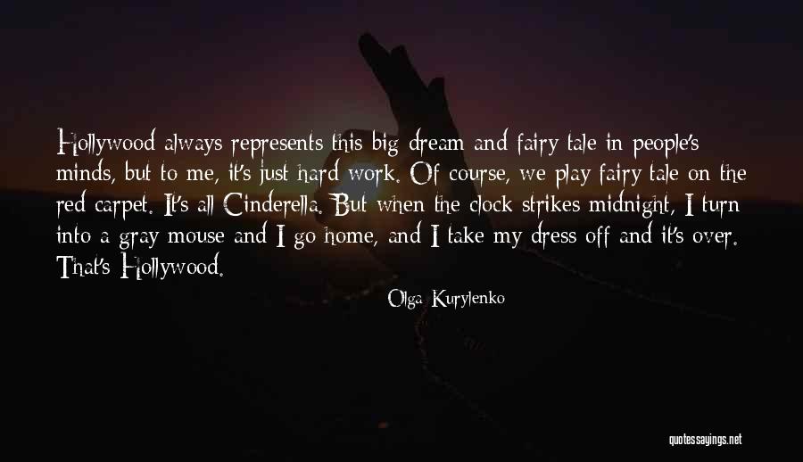 Cinderella Fairy Tale Quotes By Olga Kurylenko Cinderella Fairy Tale Quotes By Olga Kurylenko