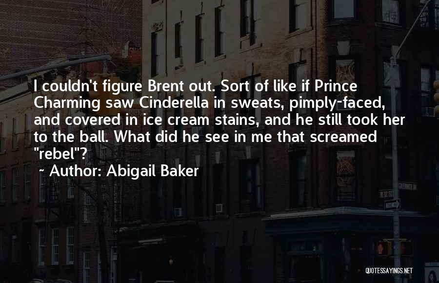 Cinderella Going To The Ball Quotes By Abigail Baker