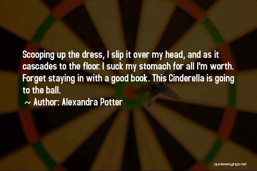 Cinderella Going To The Ball Quotes By Alexandra Potter