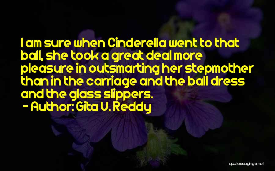 Cinderella Going To The Ball Quotes By Gita V. Reddy