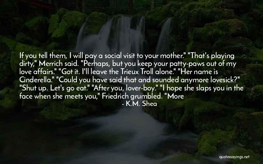 Cinderella Love Quotes By K.M. Shea Cinderella Love Quotes By K.M. Shea