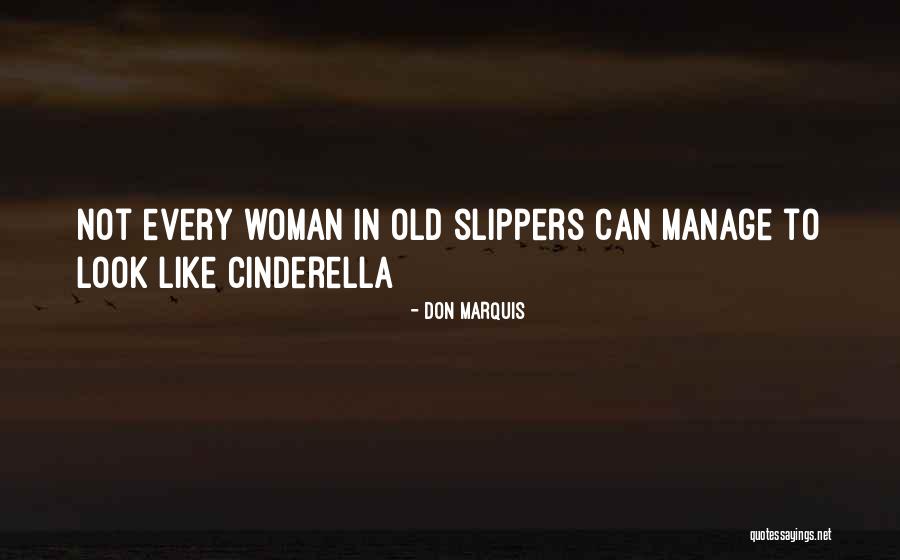 Cinderella Slippers Quotes By Don Marquis