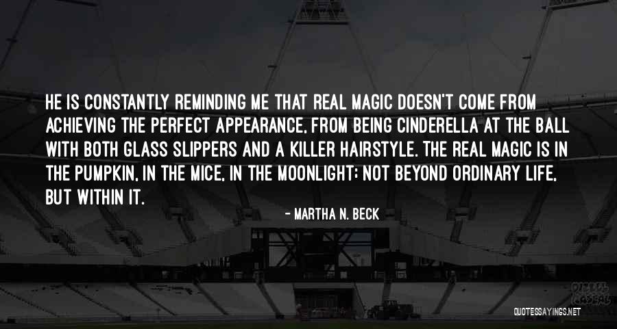 Cinderella Slippers Quotes By Martha N. Beck Cinderella Slippers Quotes By Martha N. Beck