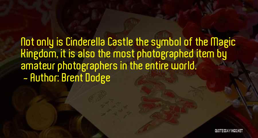 Cinderella's Castle Quotes By Brent Dodge