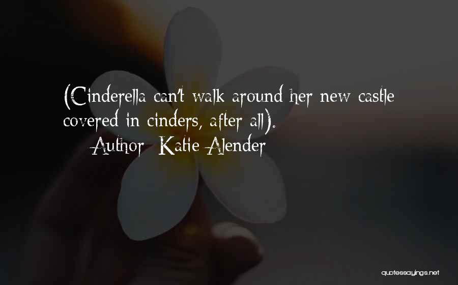 Cinderella's Castle Quotes By Katie Alender