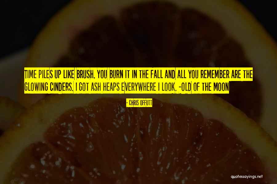 Cinders Quotes By Chris Offutt Cinders Quotes By Chris Offutt