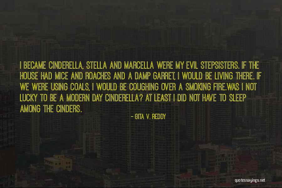 Cinders Quotes By Gita V. Reddy Cinders Quotes By Gita V. Reddy