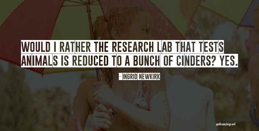 Cinders Quotes By Ingrid Newkirk Cinders Quotes By Ingrid Newkirk