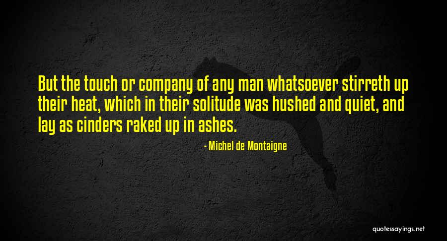 Cinders Quotes By Michel De Montaigne Cinders Quotes By Michel De Montaigne