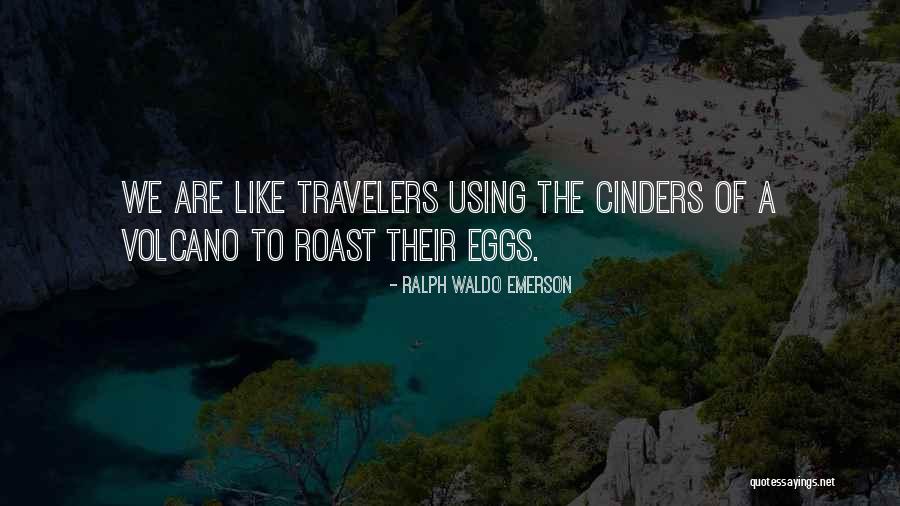 Cinders Quotes By Ralph Waldo Emerson Cinders Quotes By Ralph Waldo Emerson