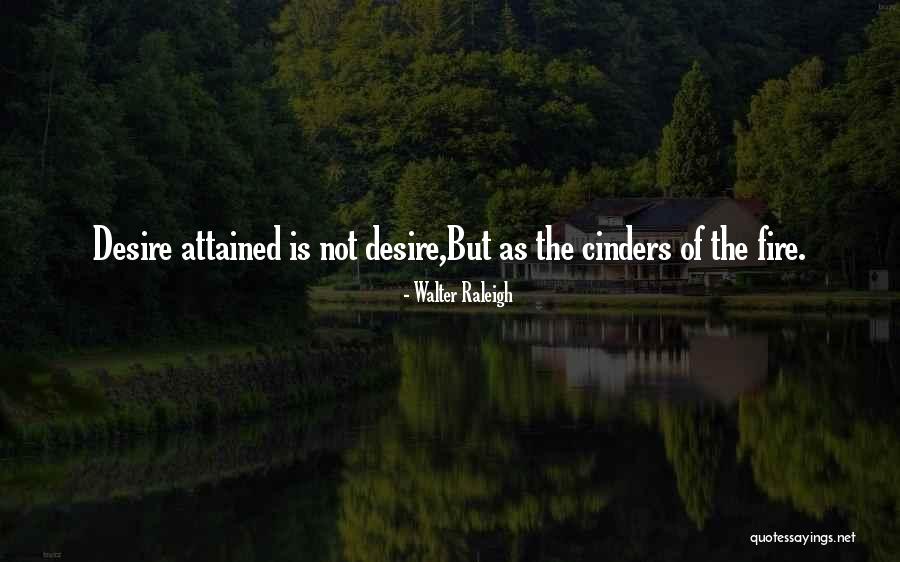 Cinders Quotes By Walter Raleigh Cinders Quotes By Walter Raleigh