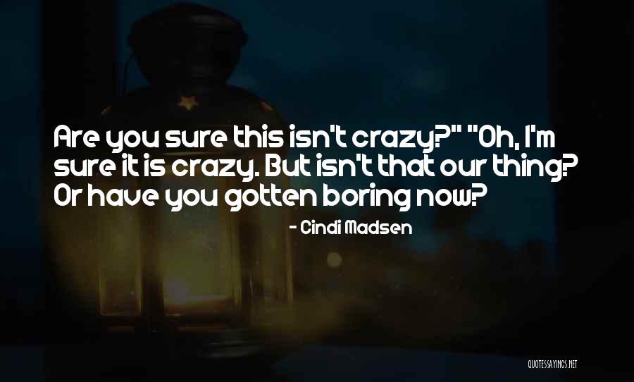 Cindi Madsen Quotes 461377