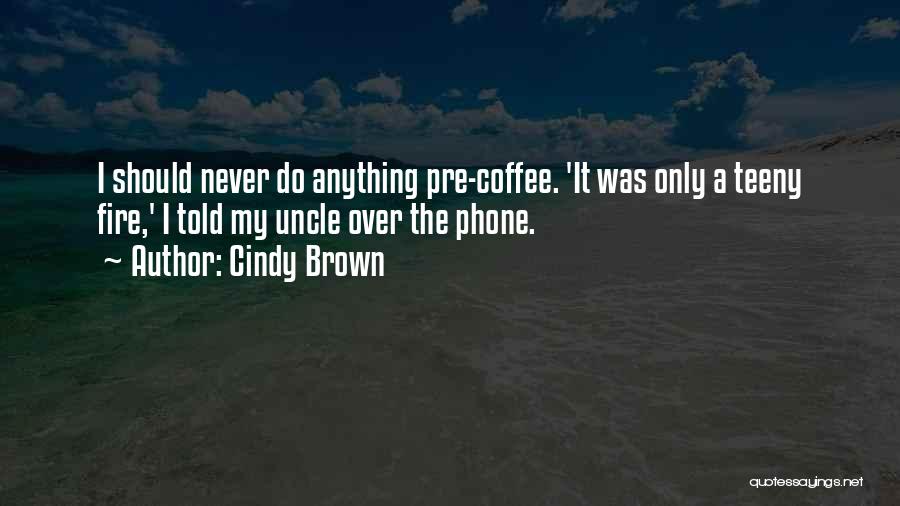 Cindy Brown Quotes 1641583