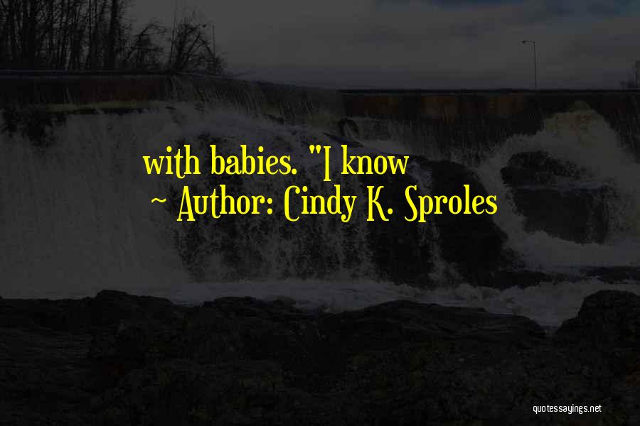 Cindy K. Sproles Quotes 1733989